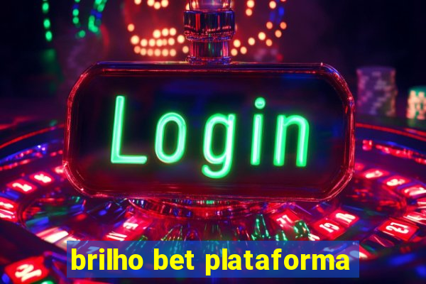 brilho bet plataforma